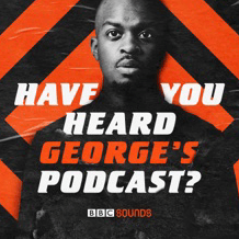 Have you Heard George's Podcast?